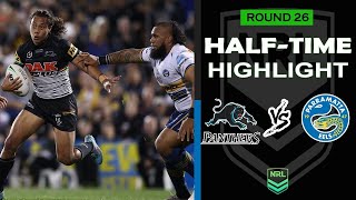 Penrith Panthers Vs Parramatta Eels  HALF  TIME HIGHLIGHT  ROUND 26  NRL 2023 [upl. by Reivaz]