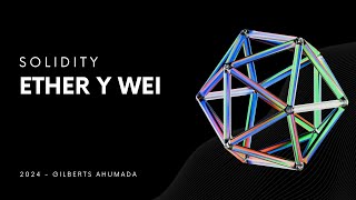 CURSO de SOLIDITY  Ether y WEI unidades de medida [upl. by Ibbed]