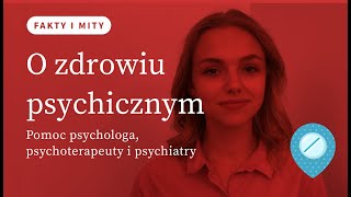 U kogo i kiedy szukać pomocy Psycholog psychoterapeuta psychiatra  FAKTY I MITY [upl. by Sirromed]