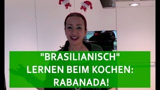 quotBRASILIANISCHquot LERNEN BEIM KOCHEN RABANADA [upl. by Eidok135]