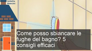 Come sbiancare le fughe del bagno 5 consigli efficaci [upl. by Notlil630]