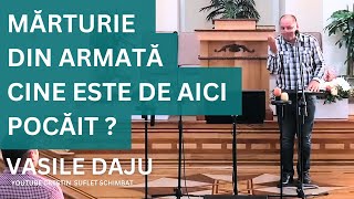 CINE ESTE DE AICI POCAIT  MARTURIE DIN ARMATA  VASILE DAJU [upl. by Hayashi]