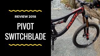 Pivot Switchblade review and test ride 2018 [upl. by Kendricks613]