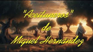 90  poema quotACEITUNEROSquot de MIGUEL HERNÁNDEZ poemasrecitados himno jaén andalucía [upl. by Amuwkuhc]