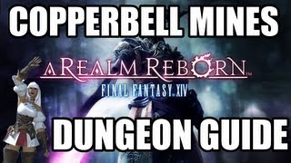 Final Fantasy XIV A Realm Reborn  Copperbell Mine Dungeon Guide [upl. by Avat739]