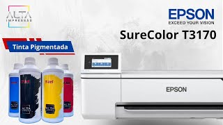 Epson SureColor T3170 Com Tinta Pigmentada [upl. by Wilfrid]