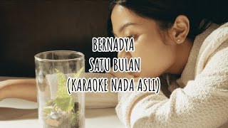 Bernadya  Satu Bulan Karaoke Nada Asli [upl. by Eeslek]