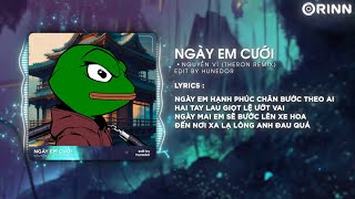 Ngày Em Cưới Theron  Nguyễn Vĩ  Nhìn Em Cười Tươi Nhan Sắc Vẹn Mười Remix Hot TikTok [upl. by Rahmann]