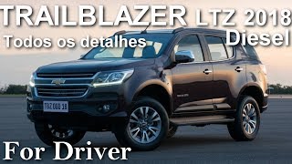 TRAILBLAZER LTZ DIESEL 2018 todos os detalhes Canal For Driver [upl. by Lrig797]