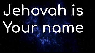 Jehovah is Your name  lyric video  Andre Steele [upl. by Aida852]