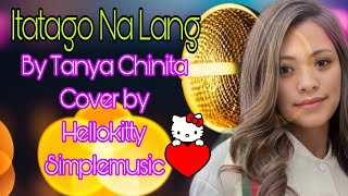 ITATAGO NA LANG  TANYA CHINITACOVER SONGHELLOKITTY SIMPLEMUSIC [upl. by Cynthla]