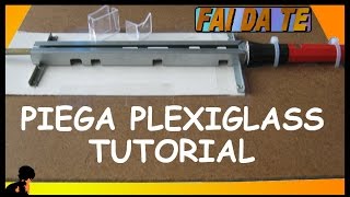 PIEGA PLEXIGLASS FAI DA TE TUTORIAL [upl. by Ledoux]