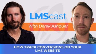 How Track Conversions on Your LMS Website with Derek Ashauer from Conversion Bridge [upl. by Latashia697]