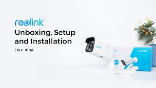 RLC810A Unboxing Setup amp Installation  4K 8MP PoE IP Camera with PersonVehicle Detection [upl. by Latoyia]