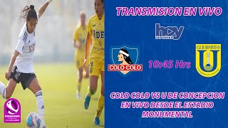 FUTBOL FEMENINO 🔴 COLO COLO VS U DE CONCEPCION👉 FECHA 9 [upl. by Ainitsirhc]