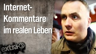 InternetKommentare im realen Leben  extra 3  NDR [upl. by Kikelia864]