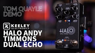 STUNNING DELAY TONES  Keeley Electronics HALO Andy Timmons Dual Echo Pedal  TOM QUAYLE DEMO [upl. by Tiduj849]