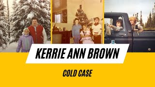 THE COLD CASE OF KERRIE ANN BROWN [upl. by Norraa]