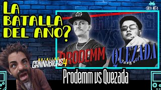 🔥¿LA BATALLA DEL AÑO🔥 PRODEMM VS QUEZADA  Batallas Cannabicas 4 [upl. by Refitsirhc823]