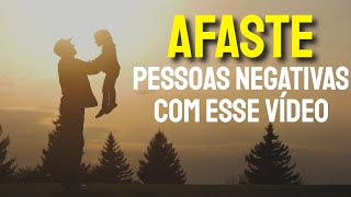 Assista Todos os Dias esse Vídeo para Afastar Pessoas Negativas [upl. by Aramot]