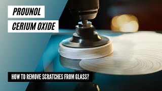 How to remove scratches from glass using PROUNOL Cerium Oxide [upl. by Hgieliak]