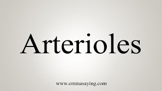 How To Say Arterioles [upl. by Annaicul]