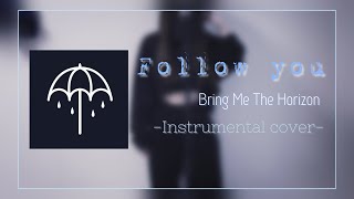 Follow you  Bring Me The Horizon【Instrumental Cover】 [upl. by Jakoba]