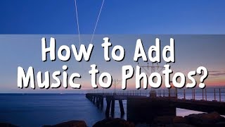 3 Simple Tools to Add Music to Photos including free [upl. by Alroi]