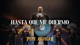 Pepe Aguilar  Hasta Que Me Duermo Video Oficial [upl. by Niro]