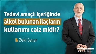 Tedavi amaçlı içeriğinde alkol bulunan ilaçların kullanımı caiz midir  Zeki Sayar [upl. by Adaynek407]