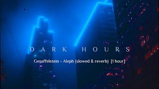 Gesaffelstein  Aleph slowed amp reverb 1 hour [upl. by Hannis244]