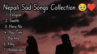 Nepali sad songs collection for broken heart Healing ❤️ Nepali sad song collection 🎵❤️sad songs [upl. by Koziara909]