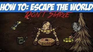 Dont Starve  How to Escape the World [upl. by Tilney987]