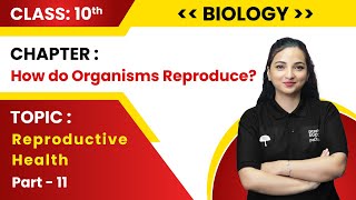 Class 10th BiologyHow Do Organisms Reproduce Part11 Reproductive Health Live 202324 [upl. by Jair145]