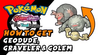 Pokemon Scarlet amp Violet The Teal Mask DLC  How To Get Geodude Graveler amp Golem [upl. by Alberic346]