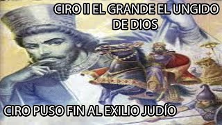 CIRO EL GRANDE EL GUERRERO DE DIOS Ciro puso Fin al Exilio Judío [upl. by Elbys]