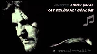 Ahmet Şafak  Vay Delikanlı Gönlüm [upl. by Veno]