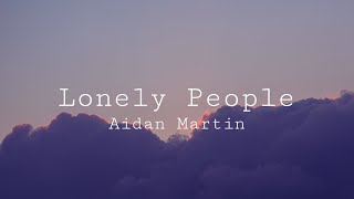 Aidan Martin  Lonely People Lyrics Video [upl. by Lebazi]