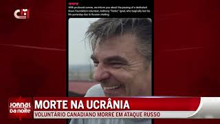 Morte na Ucrânia  Voluntário canadiano morre em ataque russo [upl. by Ainnek]