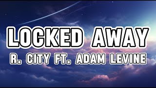 R City  Locked Away Lyrics ft Adam Levine [upl. by Remot]