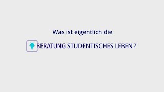 Beratung Studentisches Leben  kompetent  vertraulich  unbürokratisch [upl. by Moorish]