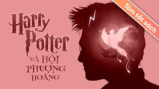 Tóm Tắt Sách Harry Potter  Tập 5 Harry Potter Và Hội Phượng Hoàng [upl. by Lundeen567]