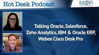 Ep 34 Hot Desk Podcast Oracle Salesforce Zoho Analytics IBM amp Oracle ERP Webex Cisco Desk Pro [upl. by Ziul]