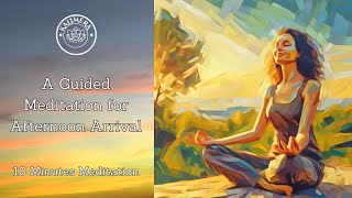 Afternoon Arrival A 10 Minutes Guided Meditation [upl. by Ralston]