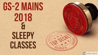 GS2 Mains 2018 amp Sleepy Classes  PART 1 [upl. by Lemraj]