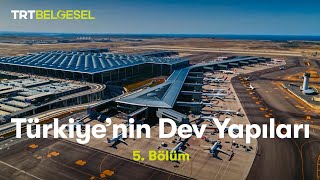 Türkiye’nin Dev Yapıları  İstanbul Havalimanı  TRT Belgesel [upl. by Wilen]