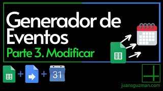 Generador de Eventos desde Sheets  Parte 3  Modificar eventos en Google Calendar con Google Sheets [upl. by Aillemac557]