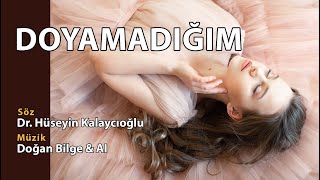 DOYAMADIĞIM  Söz Dr Hüseyin Kalaycıoğlu  Müzik Doğan Bilge amp AI [upl. by Neelak455]