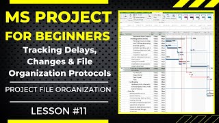 Tracking Change amp Delay Management MS Project for Beginners File Organization Lesson 11 [upl. by Alyssa868]