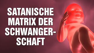 Die Enthüllung der satanischen Matrix der Schwangerschaft  Voraussetzungen für glückliche Kinder [upl. by Burack986]